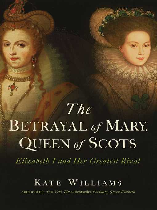 Title details for The Betrayal of Mary, Queen of Scots by Kate Williams - Wait list